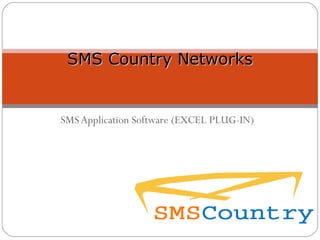 SMS Application Software (EXCEL PLUG-IN) SMS Country Networks 