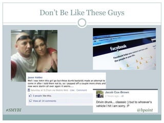 Don’t Be Like These Guys

#SMYBI

@bpaint

 