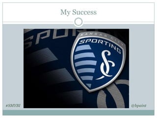 My Success

#SMYBI

@bpaint

 