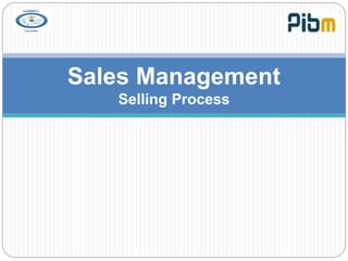 Sales Management
Selling Process
 