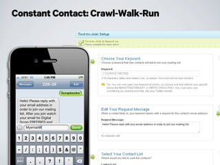 Constant Contact: Crawl-Walk-Run
Takeaways ...
Do
• Drive participation
with non-monetary and
monetary incentives
Don’t
• Fail to promote across
channels
 