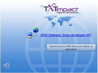SMS Gateway 2way developer API Send & Receive SMS from your website, or application. 