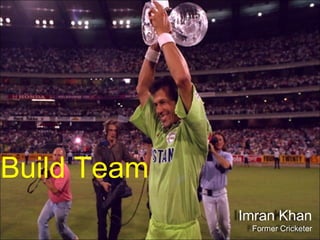 Build Team Imran Khan Former Cricketer 