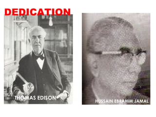 DEDICATION THOMAS EDISON HUSSAIN EBRAHIM JAMAL 