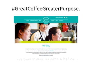 #GreatCoffeeGreaterPurpose.
 