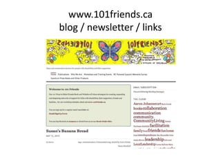 www.101friends.ca
blog / newsletter / links
 