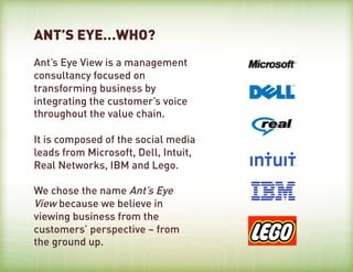 ANT’S EYE…WHO?
Ant’s Eye View is a management
consultancy focused on
transforming business by
integrating the customer’s v...