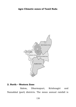 Agro Climatic zones of Tamil Nadu




2. North – Western Zone
           Salem,    Dharmapuri,    Krishnagiri   and
Namakkal (part) districts. The mean annual rainfall is

                          130
 
