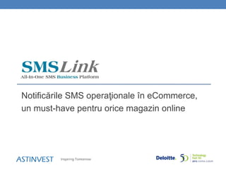 Notificările SMS operaţionale în eCommerce,
un must-have pentru orice magazin online
 