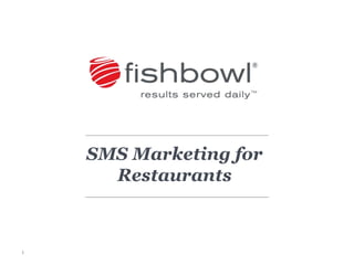 1
SMS Marketing for
Restaurants
 