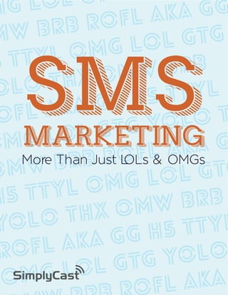 SMS

MARKETING

More Than Just L
OLs & OMGs

 