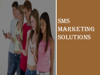 SMS
MarketiNg
Solutions
 