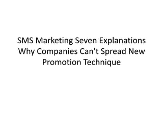 SMS Marketing Seven Explanations Why Companies Can't Spread New Promotion Technique  