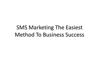 SMS Marketing The Easiest Method To Business Success 