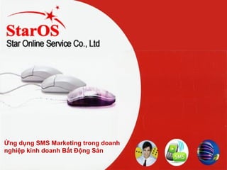 Ứng dụng SMS Marketing trong doanh
nghiệp kinh doanh Bất Động Sản
 