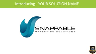 Introducing –YOUR SOLUTION NAME
 