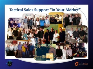 Tactical Sales Support “In Your Market”
 