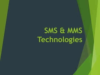 SMS & MMS
Technologies
 