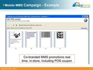 Mobile MMS  Campaign - Example Co-branded MMS promotions real time, in-store, including POS coupon 