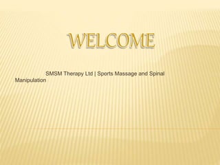SMSM Therapy Ltd | Sports Massage and Spinal
Manipulation
 