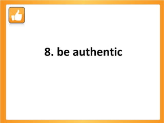 8. be authentic 