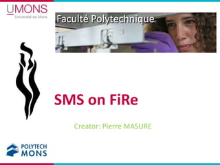 SMS on FiRe Creator: Pierre MASURE 