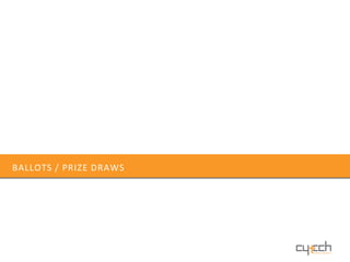 BALLOTS / PRIZE DRAWS
 