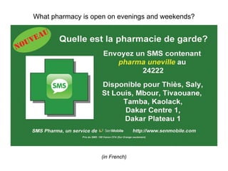 What pharmacy is open on evenings and weekends?




                   (in French)
 