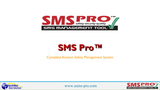 SMS Pro™
Complete Aviation Safety Management System

www.asms-pro.com

 