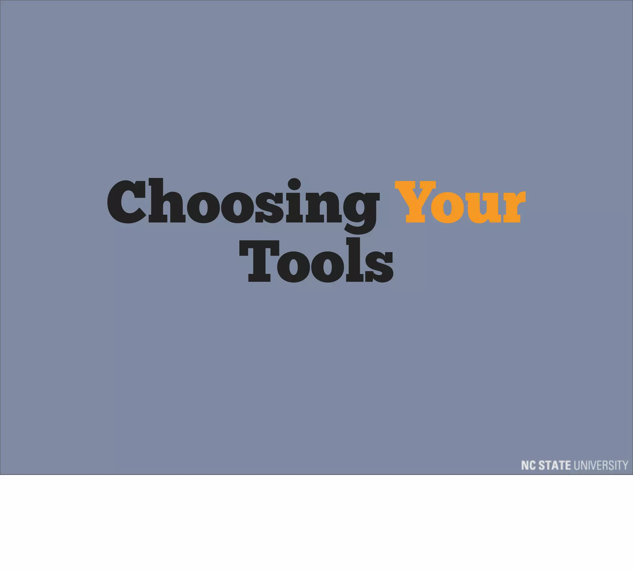 Choosing Your
    Tools
 