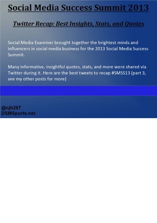Social Media Success Summit 2013 - Best Stats, Insights, and Tweets (Deck 3)