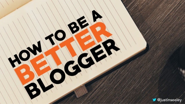 نتيجة بحث الصور عن ‪How To Be A Better Blogger From Today‬‏
