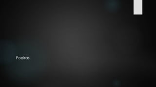 Poeiras 
 