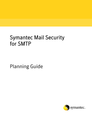 Symantec Mail Security
for SMTP



Planning Guide
 