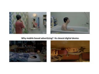 Why mobile based advertising? Its closest digital device.
 