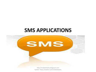 SMS APPLICATIONS
http://mobilekwetu.blogspot.com
twitter: https://twitter.com/mobilekwetu
 