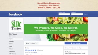 Social Media Management
Company: Slim Tastes
WWW.SLIMTASTES.COM
 