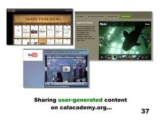 Sharing  user-generated  content  on calacademy.org... 