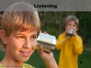 Listening Photo credit: istockphoto.com 