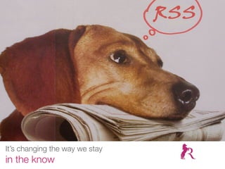 It’s changing the way we stay
in the know
 