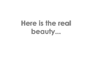 Here is the real beauty...