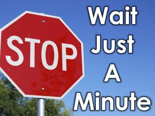 Wait Just AMinute