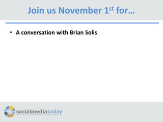 Join us November 1st for…

• A conversation with Brian Solis
 