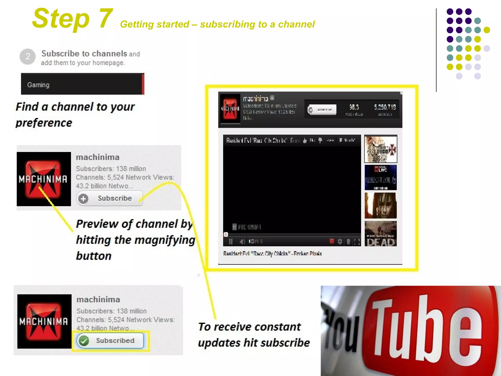 Step 7   Getting started – subscribing to a channel
 