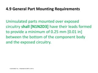 4.9 General Part Mounting Requirements
Uninsulated parts mounted over exposed
circuitry shall [N1N2D3] have their leads fo...