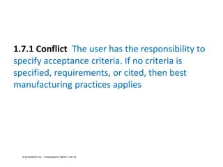 1.7.1 Conflict The user has the responsibility to
specify acceptance criteria. If no criteria is
specified, requirements, ...