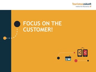 FOCUS ON THE 
CUSTOMER! 
 