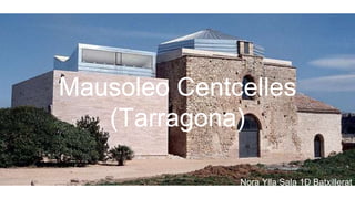 Mausoleo Centcelles
(Tarragona)
Nora Ylla Sala 1D Batxillerat
 