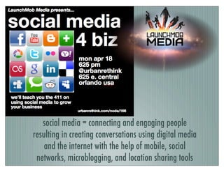 social media = connecting and engaging people
resulting in creating conversations using digital media
    and the internet with the help of mobile, social
 networks, microblogging, and location sharing tools
 