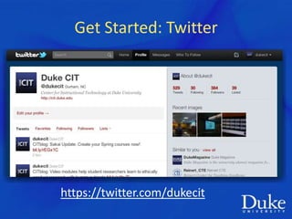 Get Started: Twitter




https://twitter.com/dukecit
 